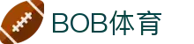 BOB体育-BOB（官网）官方网站-BOBSPORTS